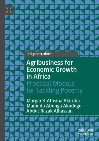 Agribusiness for Economic Growth Africa: Practical Models Tackling Poverty