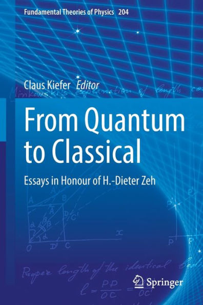 From Quantum to Classical: Essays Honour of H.-Dieter Zeh