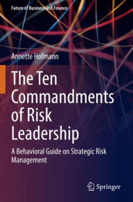 Top free audiobook download The Ten Commandments of Risk Leadership: A Behavioral Guide on Strategic Risk Management MOBI RTF