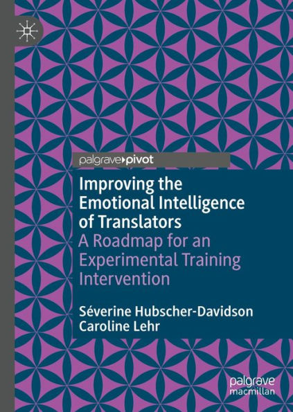 Improving the Emotional Intelligence of Translators: A Roadmap for an Experimental Training Intervention