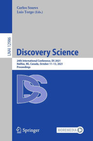 Title: Discovery Science: 24th International Conference, DS 2021, Halifax, NS, Canada, October 11-13, 2021, Proceedings, Author: Carlos Soares