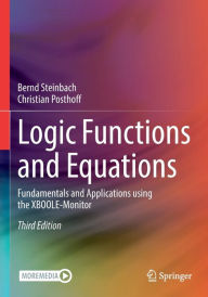 Title: Logic Functions and Equations: Fundamentals and Applications using the XBOOLE-Monitor, Author: Bernd Steinbach