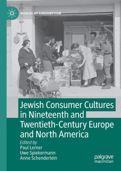 Jewish Consumer Cultures Nineteenth and Twentieth-Century Europe North America