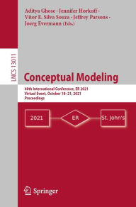 Title: Conceptual Modeling: 40th International Conference, ER 2021, Virtual Event, October 18-21, 2021, Proceedings, Author: Aditya Ghose
