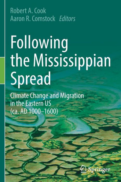 Following the Mississippian Spread: Climate Change and Migration Eastern US (ca. AD 1000-1600)