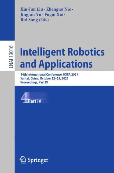 Intelligent Robotics and Applications: 14th International Conference, ICIRA 2021, Yantai, China, October 22-25, Proceedings, Part IV