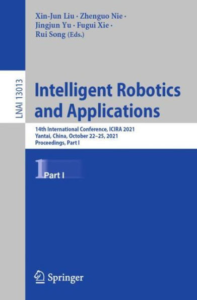 Intelligent Robotics and Applications: 14th International Conference, ICIRA 2021, Yantai, China, October 22-25, Proceedings, Part I