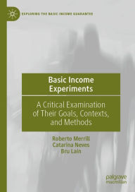 Title: Basic Income Experiments: A Critical Examination of Their Goals, Contexts, and Methods, Author: Roberto Merrill