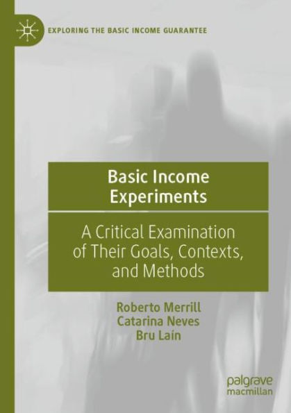 Basic Income Experiments: A Critical Examination of Their Goals, Contexts, and Methods