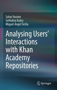 Title: Analysing Users' Interactions with Khan Academy Repositories, Author: Sahar Yassine