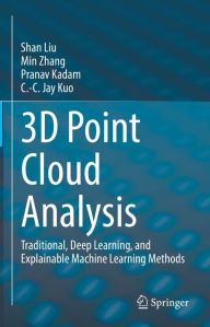 Title: 3D Point Cloud Analysis: Traditional, Deep Learning, and Explainable Machine Learning Methods, Author: Shan Liu