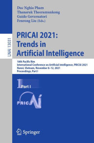 Title: PRICAI 2021: Trends in Artificial Intelligence: 18th Pacific Rim International Conference on Artificial Intelligence, PRICAI 2021, Hanoi, Vietnam, November 8-12, 2021, Proceedings, Part I, Author: Duc Nghia Pham