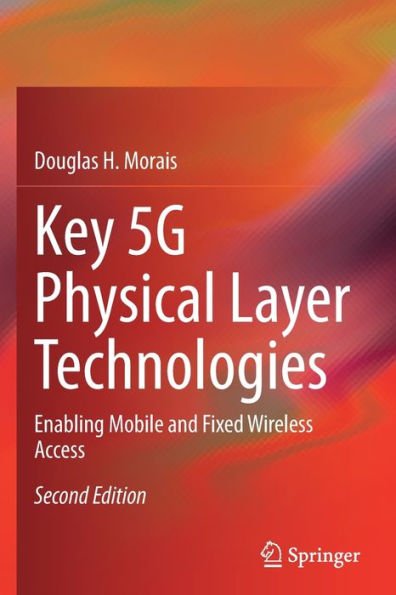 Key 5G Physical Layer Technologies: Enabling Mobile and Fixed Wireless Access