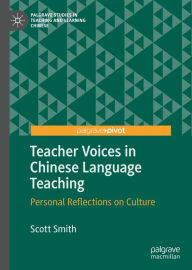 Title: Teacher Voices in Chinese Language Teaching: Personal Reflections on Culture, Author: Scott Smith