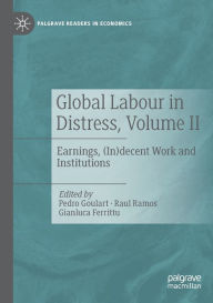 Title: Global Labour in Distress, Volume II: Earnings, (In)decent Work and Institutions, Author: Pedro Goulart