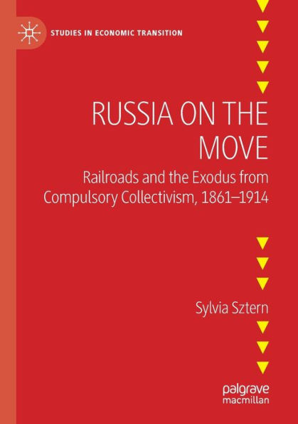 Russia on the Move: Railroads and Exodus from Compulsory Collectivism, 1861-1914