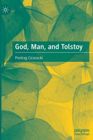 Title: God, Man, and Tolstoy, Author: Predrag Cicovacki