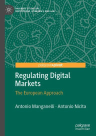 Title: Regulating Digital Markets: The European Approach, Author: Antonio Manganelli