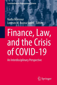 Title: Finance, Law, and the Crisis of COVID-19: An Interdisciplinary Perspective, Author: Nadia Mansour