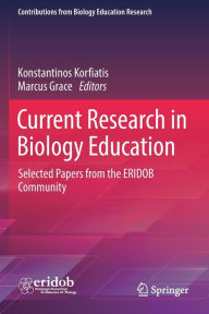 Title: Current Research in Biology Education: Selected Papers from the ERIDOB Community, Author: Konstantinos Korfiatis