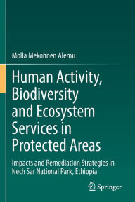 Title: Human Activity, Biodiversity and Ecosystem Services in Protected Areas: Impacts and Remediation Strategies in Nech Sar National Park, Ethiopia, Author: Molla Mekonnen Alemu