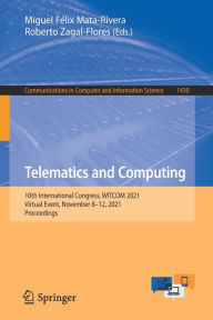 Title: Telematics and Computing: 10th International Congress, WITCOM 2021, Virtual Event, November 8-12, 2021, Proceedings, Author: Miguel Félix Mata-Rivera