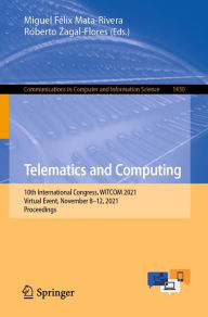 Title: Telematics and Computing: 10th International Congress, WITCOM 2021, Virtual Event, November 8-12, 2021, Proceedings, Author: Miguel Félix Mata-Rivera