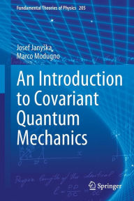 Title: An Introduction to Covariant Quantum Mechanics, Author: Josef Janyska