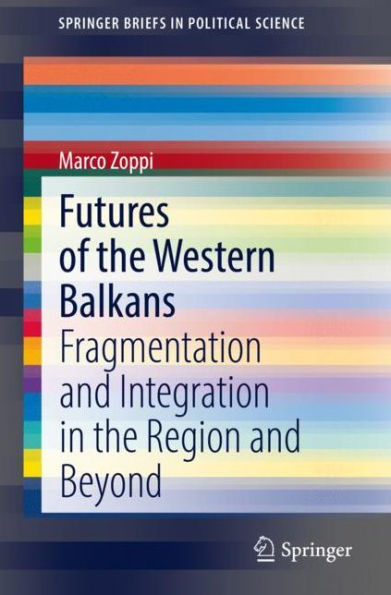 Futures of the Western Balkans: Fragmentation and Integration Region Beyond