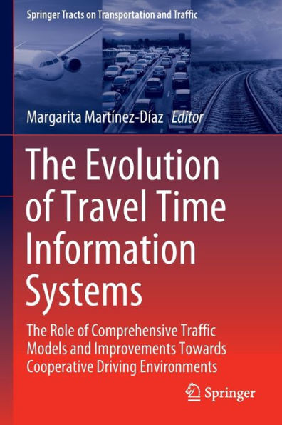 The Evolution of Travel Time Information Systems: Role Comprehensive Traffic Models and Improvements Towards Cooperative Driving Environments