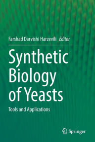 Title: Synthetic Biology of Yeasts: Tools and Applications, Author: Farshad Darvishi Harzevili