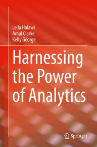 Title: Harnessing the Power of Analytics, Author: Leila Halawi