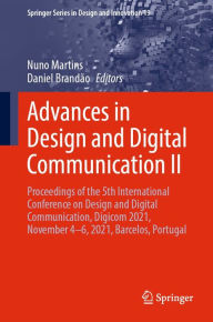 Title: Advances in Design and Digital Communication II: Proceedings of the 5th International Conference on Design and Digital Communication, Digicom 2021, November 4-6, 2021, Barcelos, Portugal, Author: Nuno Martins