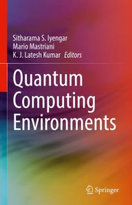 Title: Quantum Computing Environments, Author: Sitharama S. Iyengar