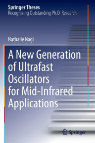 Title: A New Generation of Ultrafast Oscillators for Mid-Infrared Applications, Author: Nathalie Nagl