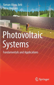 Title: Photovoltaic Systems: Fundamentals and Applications, Author: Yaman Abou Jieb