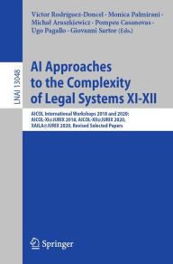 Title: AI Approaches to the Complexity of Legal Systems XI-XII: AICOL International Workshops 2018 and 2020: AICOL-XI@JURIX 2018, AICOL-XII@JURIX 2020, XAILA@JURIX 2020, Revised Selected Papers, Author: Víctor Rodríguez-Doncel