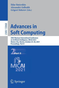 Title: Advances in Soft Computing: 20th Mexican International Conference on Artificial Intelligence, MICAI 2021, Mexico City, Mexico, October 25-30, 2021, Proceedings, Part II, Author: Ildar Batyrshin