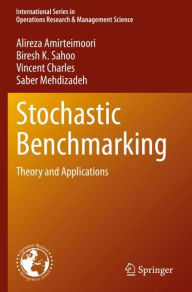 Title: Stochastic Benchmarking: Theory and Applications, Author: Alireza Amirteimoori