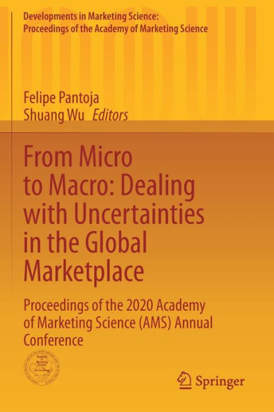 From Micro to Macro: Dealing with Uncertainties the Global Marketplace: Proceedings of 2020 Academy Marketing Science (AMS) Annual Conference