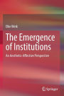 The Emergence of Institutions: An Aesthetic-Affective Perspective