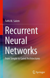 Title: Recurrent Neural Networks: From Simple to Gated Architectures, Author: Fathi M. Salem