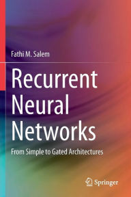 Title: Recurrent Neural Networks: From Simple to Gated Architectures, Author: Fathi M. Salem