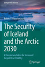 The Security of Iceland and the Arctic 2030: A Recommendation for Increased Geopolitical Stability