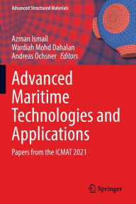 Title: Advanced Maritime Technologies and Applications: Papers from the ICMAT 2021, Author: Azman Ismail