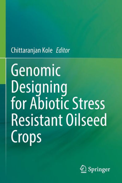 Genomic Designing for Abiotic Stress Resistant Oilseed Crops