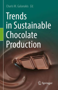 Title: Trends in Sustainable Chocolate Production, Author: Charis M. Galanakis