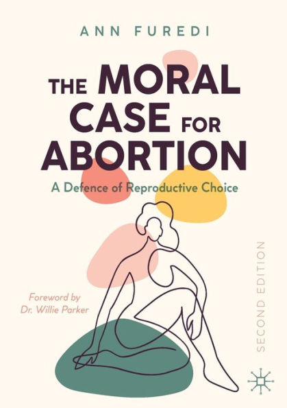 The Moral Case for Abortion: A Defence of Reproductive Choice