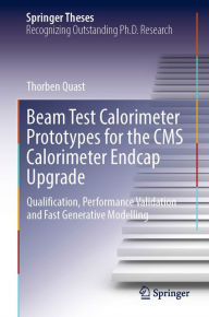 Title: Beam Test Calorimeter Prototypes for the CMS Calorimeter Endcap Upgrade: Qualification, Performance Validation and Fast Generative Modelling, Author: Thorben Quast