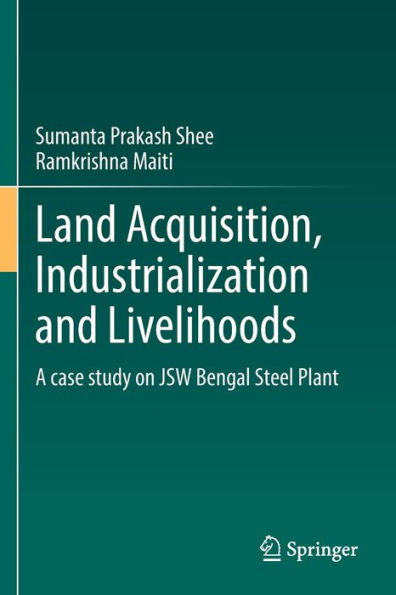Land Acquisition, Industrialization and Livelihoods: A case study on JSW Bengal Steel Plant